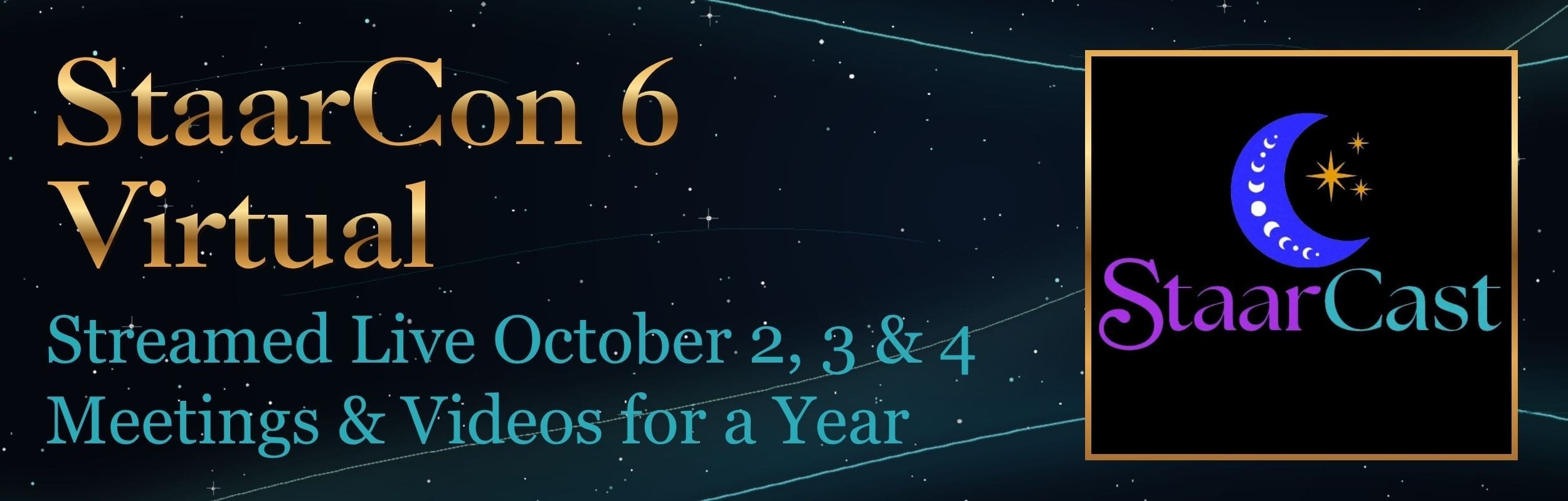 StaarCon 6 Virtual on StaarCast - October 2, 3 & 4.